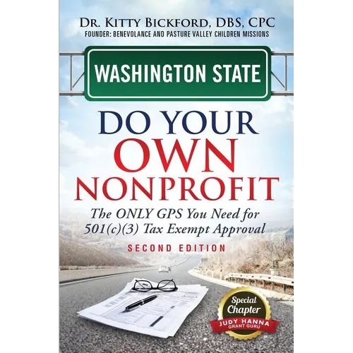 Washington State Do Your Own Nonprofit: The Only GPS You Need For 501c3 Tax Exempt Approval