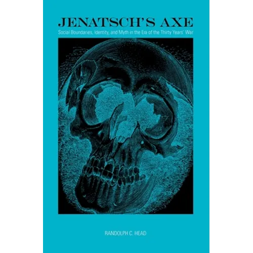 Jenatsch's Axe: Social Boundaries, Identity, and Myth in the Era of the Thirty Years' War