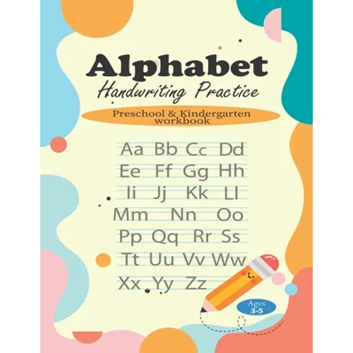 Alphabet Handwriting Practice: Preschool & Kindergarten workbook for kids, Ages 3-5