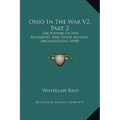 Ohio In The War V2, Part 2: The History Of Her Regiments, And Other Military Organizations (1898)