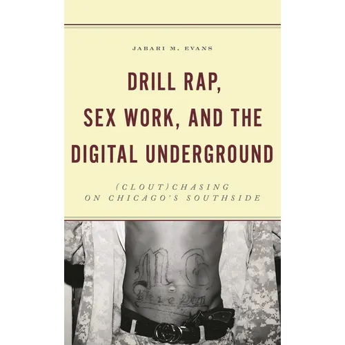 Drill Rap, Sex Work, and the Digital Underground: (Clout)Chasing on Chicago's Southside