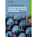 The Neuropathogenesis of Mood Disorders: A Review on Neuropsychiatric Disorders