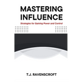 Mastering Influence: Strategies for Gaining Power and Control