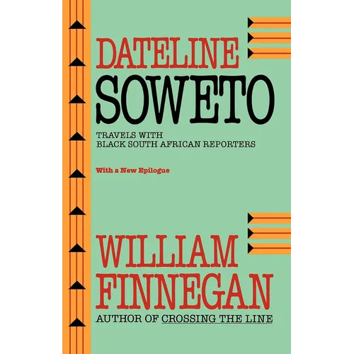 Dateline Soweto: Travels with Black South African Reporters