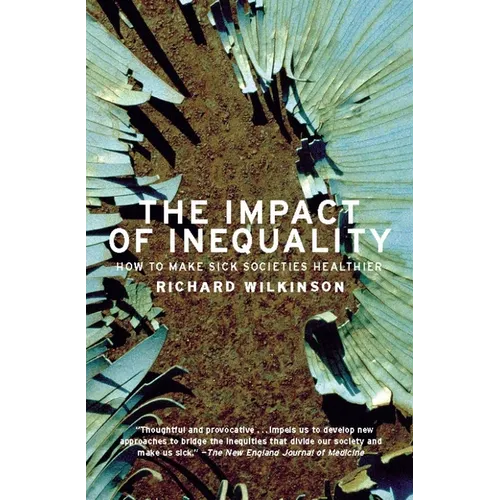 The Impact of Inequality: How to Make Sick Societies Healthier