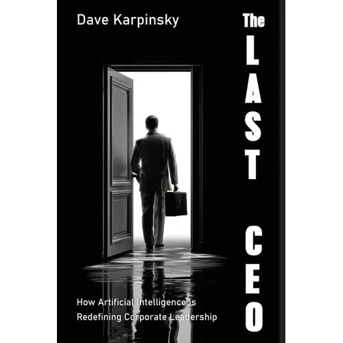 The Last CEO: How Artificial Intelligence is Redefining Corporate Leadership