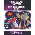 The Solar System for the Smart Kids