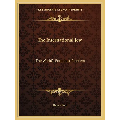 The International Jew: The World's Foremost Problem