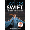 Taylor Swift: The Brightest Star: Fully Updated to Include Eras and Poets