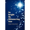 So Bright My Shimmering Star