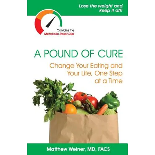 A Pound of Cure: Change Your Eating and Your Life, One Step at a Time