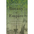 Botany of Empire: Plant Worlds and the Scientific Legacies of Colonialism