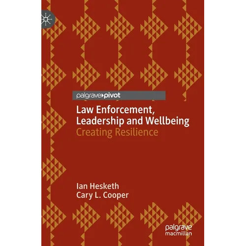 Law Enforcement, Leadership and Wellbeing: Creating Resilience