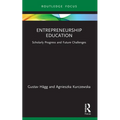 Entrepreneurship Education: Scholarly Progress and Future Challenges