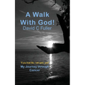 A Walk with God: My Journey Through Cancer