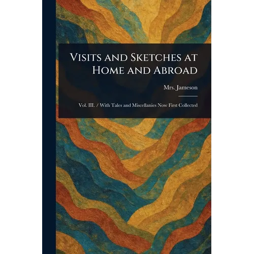 Visits and Sketches at Home and Abroad