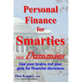Personal Finance for Smarties Not Dummies: Use your brains not your guts for financial decisions