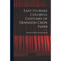Easy-to-make Colorful Costumes of Dennison Crepe Paper