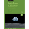 Climate Change for Astronomers: Causes, consequences, and communication