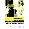 Injecting Incentives Into the Achievement of Social and Environmental Outcomes: Social Policy Bonds