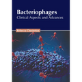 Bacteriophages: Clinical Aspects and Advances