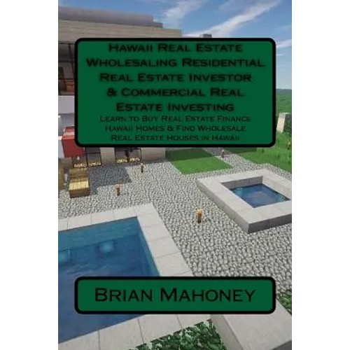 Hawaii Real Estate Wholesaling Residential Real Estate Investor & Commercial Real Estate Investing: Learn to Buy Real Estate Finance Hawaii Homes & Fi