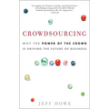 Crowdsourcing: Why the Power of the Crowd Is Driving the Future of Business