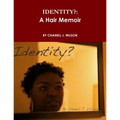 Identity?: A Hair Memoir