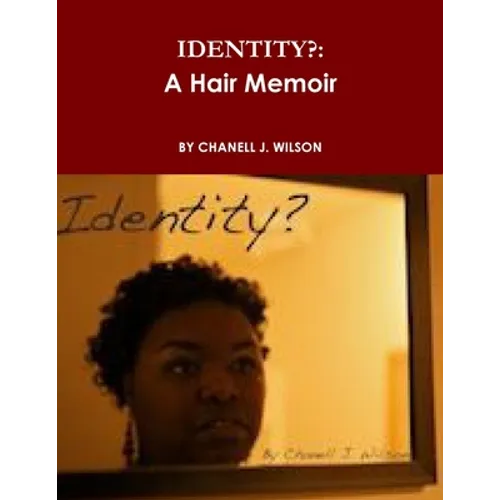 Identity?: A Hair Memoir