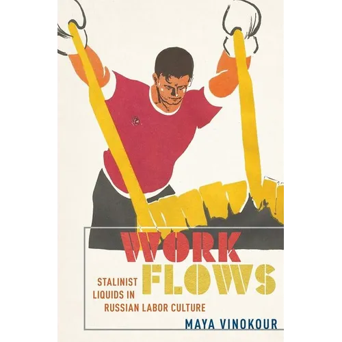 Work Flows: Stalinist Liquids in Russian Labor Culture
