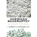 American Bankruptcy: 55 Trillion and Counting The Handbook to Save America