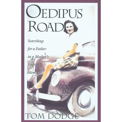 Oedipus Road: Searching for a Father in a Mother's Fading Memory