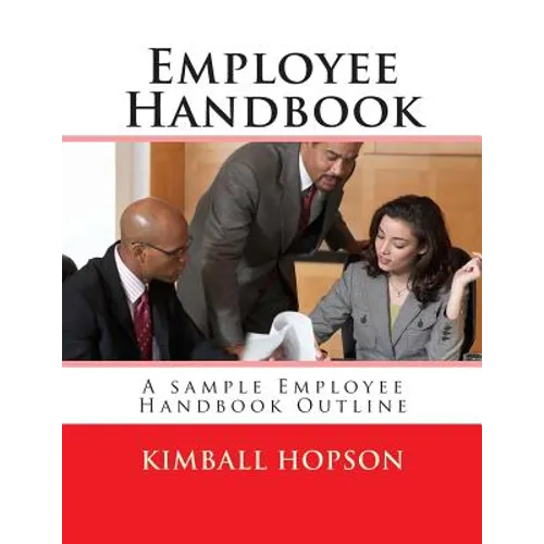 Employee Handbook: A sample Employee Handbook Outline