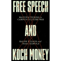 Free Speech and Koch Money: Manufacturing a Campus Culture War