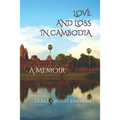 Love and Loss in Cambodia: a memoir