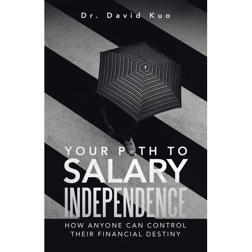 Your Path to Salary Independence: How Anyone Can Control Their Financial Destiny