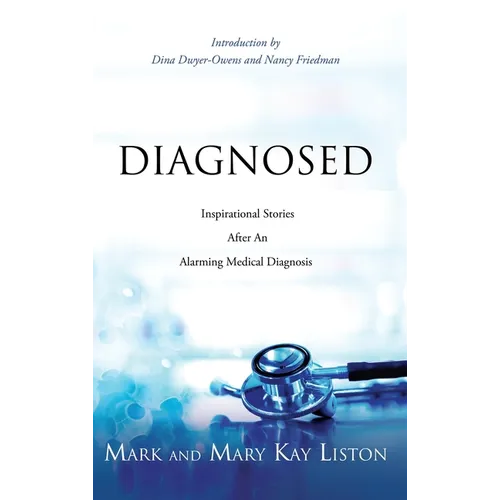 Diagnosed: Inspirational Stories After an Alarming Medical Diagnosis
