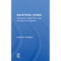Equatorial Guinea: Colonialism, State Terror, And The Search For Stability