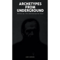 Archetypes from Underground: Notes on the Dostoevskian Self