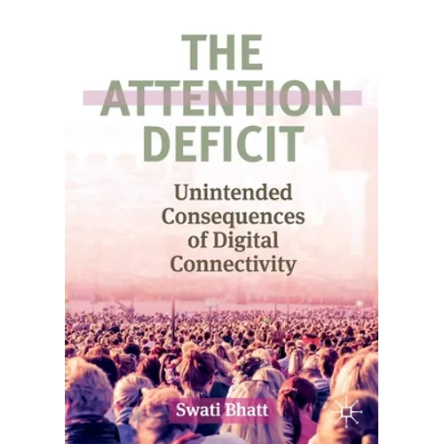 The Attention Deficit: Unintended Consequences of Digital Connectivity
