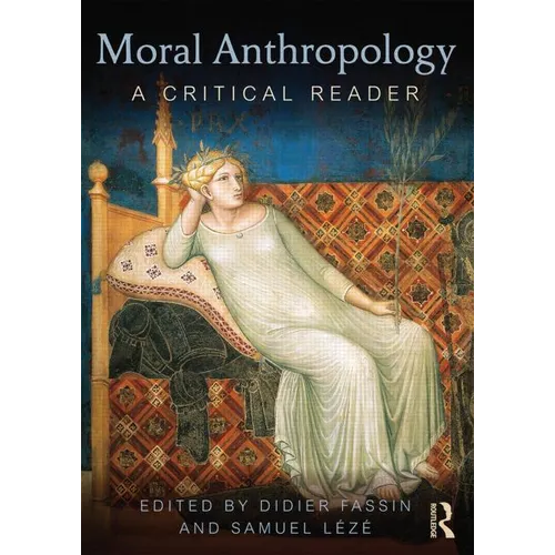 Moral Anthropology: A Critical Reader