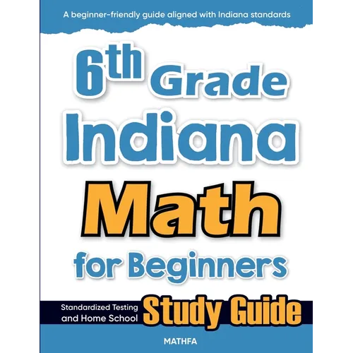 6th Grade Indiana Math for Beginners: Standardized Testing and Home School Study Guide