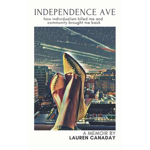 Independence Ave: How Individualism Killed Me and Community Brought Me Back