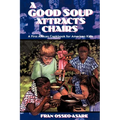 A Good Soup Attracts Chairs: A First African Cookbook for American Kids