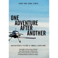 One Adventure After Another: Adventures Flying a Small Airplane