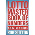 Lotto Master Book of Numbers: Guide for Winners
