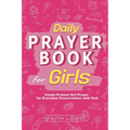 Daily Prayer Book for Girls: Simple Girls Prayers for Everyday Conversations with God