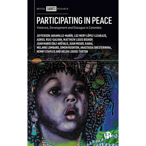 Participating in Peace: Violence, Development and Dialogue in Colombia