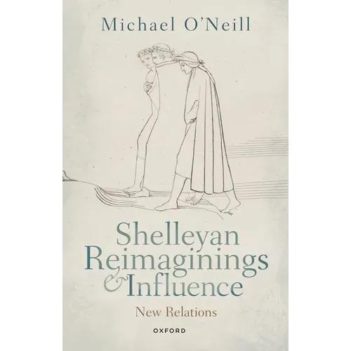 Shelleyan Reimaginings and Influence: New Relations