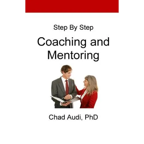 Step by Step Coaching and Mentoring: Coaching and Mentoring